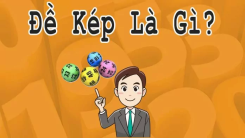 Đề báo kép là gì? Dấu hiệu, kinh nghiệm bắt đề về kép hiệu quả nhất
