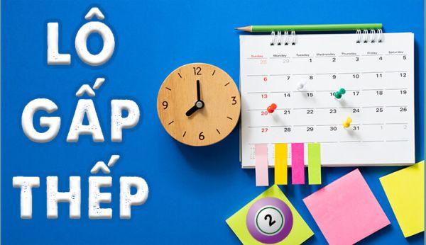Lô gấp thếp là gì? Cách chơi lô gấp thếp hiệu quả cao nhất