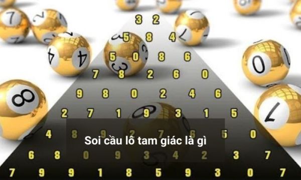 Soi cầu tam giác là gì? Cách soi cầu tam giác dễ trúng thưởng nhất