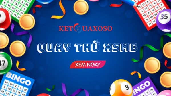 Quay thử XSMB 28/2/2025 - Quay thử MB hôm nay chính xác