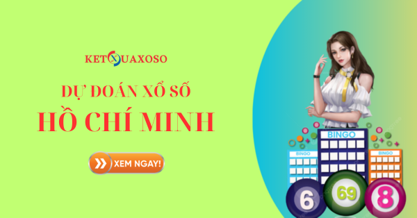 Dự đoán XSHCM 10/3/2025 - Soi cầu xổ số Hồ Chí Minh hôm nay