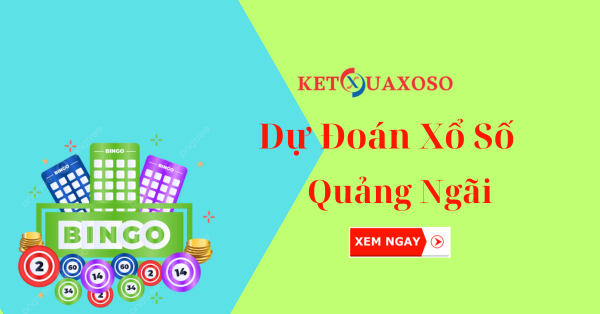 Dự đoán XSQNG 15/3/2025 - Soi cầu xổ số Quảng Ngãi hôm nay