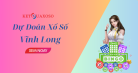 Dự đoán XSVL 14/3/2025 - Soi cầu xổ số Vĩnh Long hôm nay